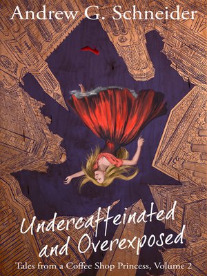 cover image of Undercaffeinated and Overexposed